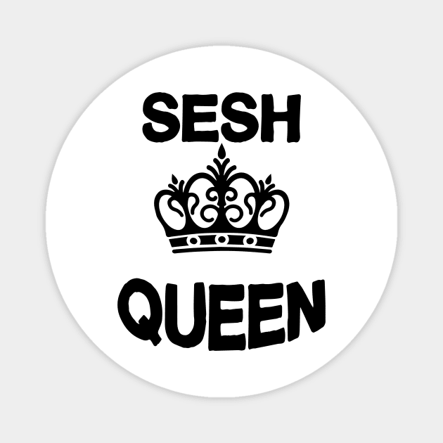 Sesh Queen Magnet by GreenCorner